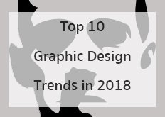 Top 10 Graphic Design Trends in 2018